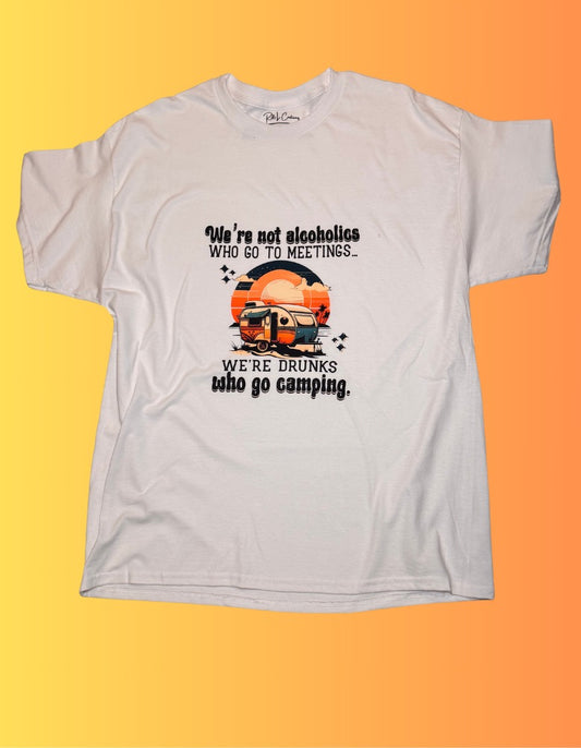 We're not Alcoholics, camping T-Shirt